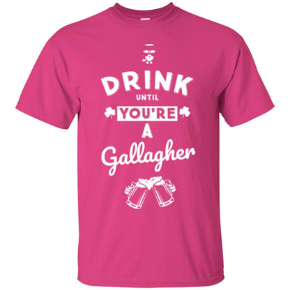 Drink Until Your're A Gallagher Saint Patrick's Day T-shirt Heliconia