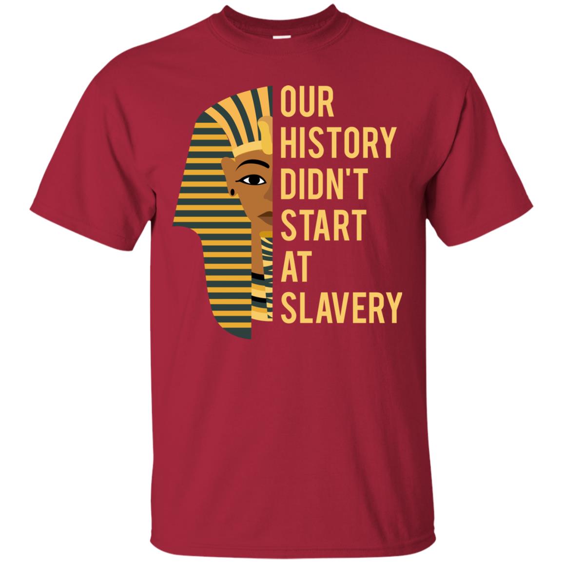 Proud African American Woman T-shirt Our History Didn_t Start At Slavery Cardinal