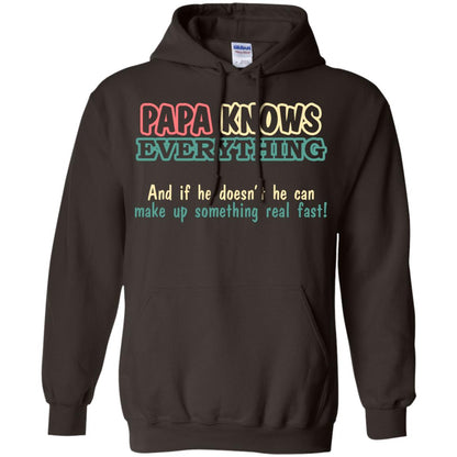 Papa Knows Everythingand If He Doesnt He Can Make Up Something Real Fast Shirt Dark Chocolate