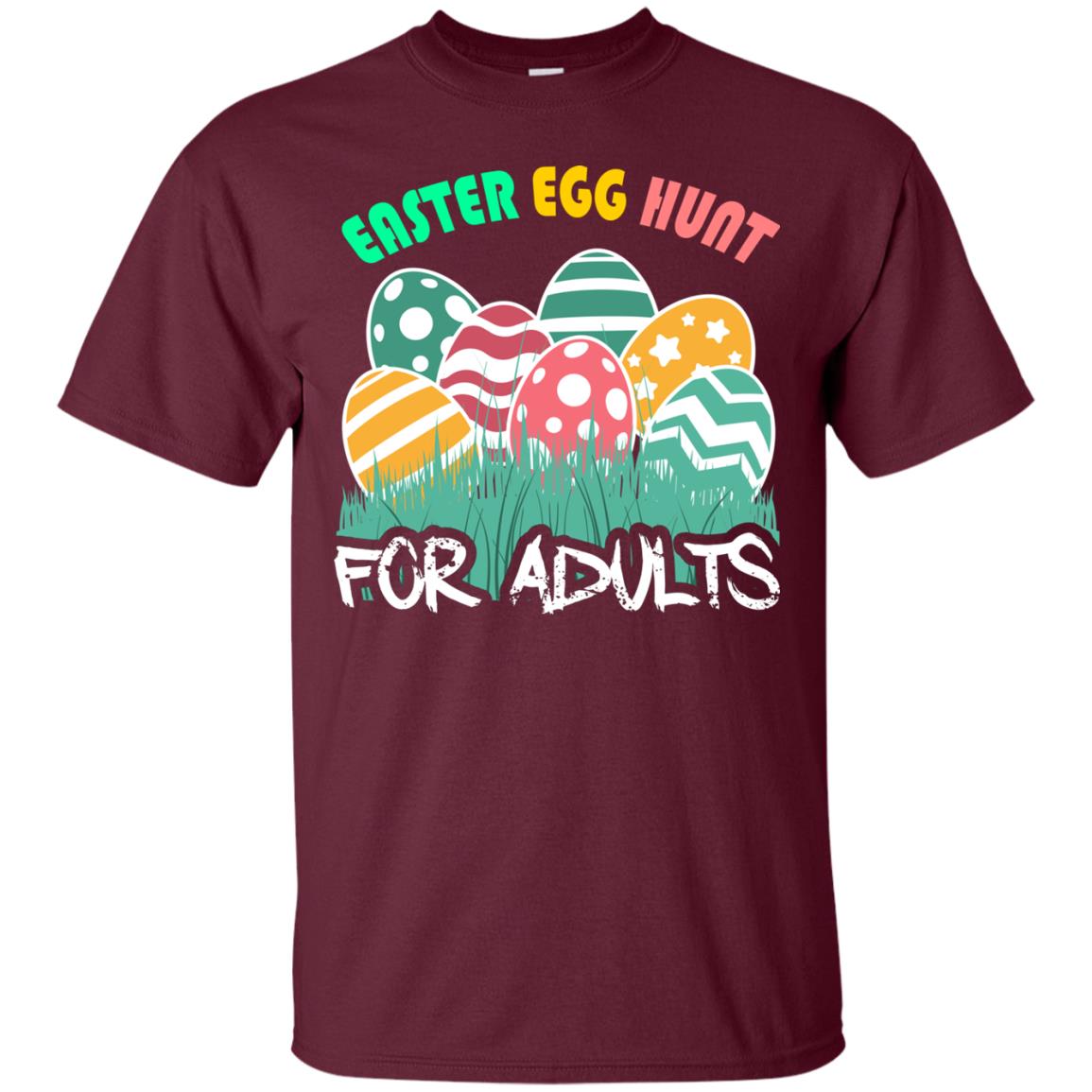 Easter Egg Hunt For Adults Easter Day T-shirt Maroon