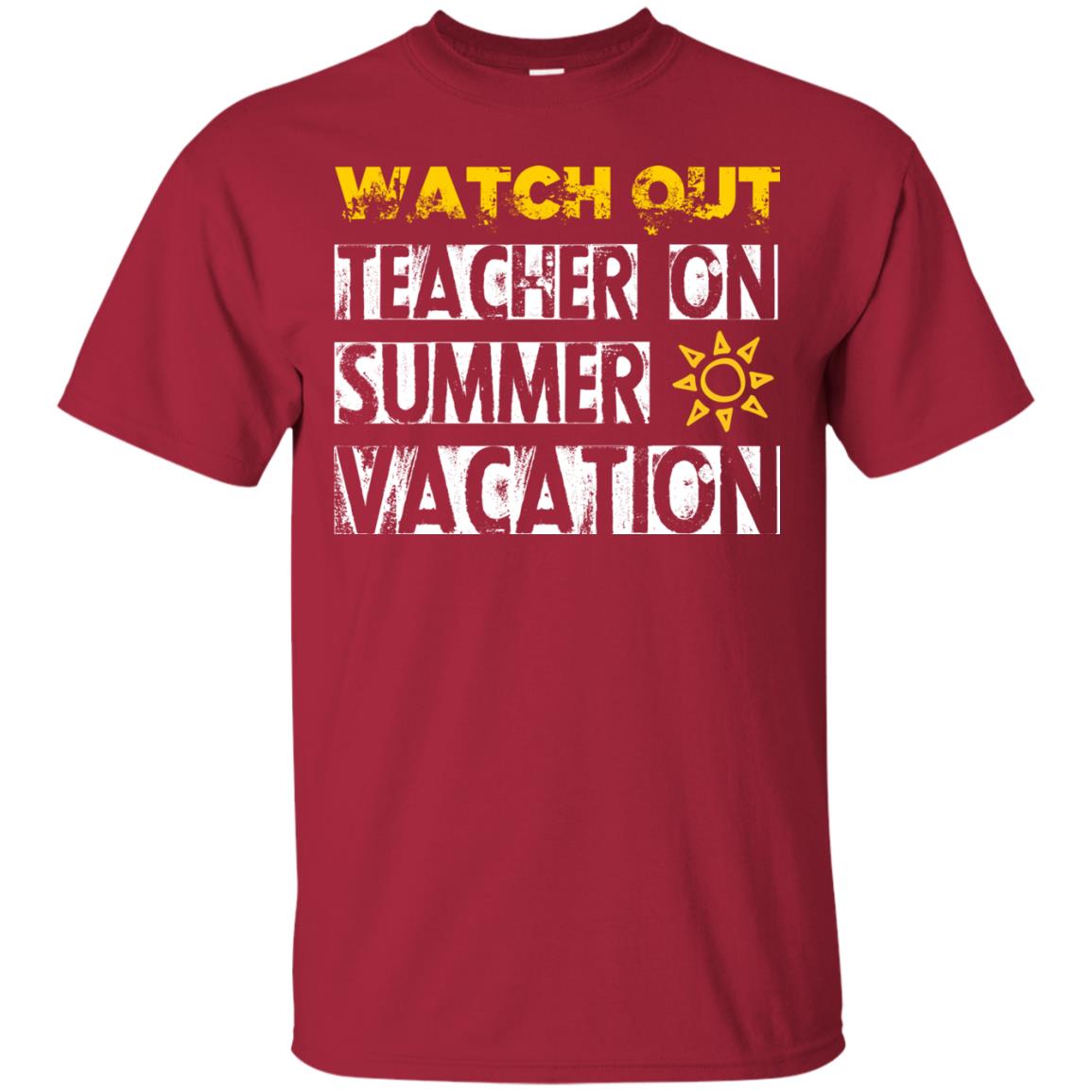 Watch Out Teacher On Summer Vacation Funny Saying Shirt For Teacher Cardinal