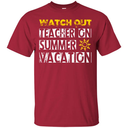 Watch Out Teacher On Summer Vacation Funny Saying Shirt For Teacher Cardinal