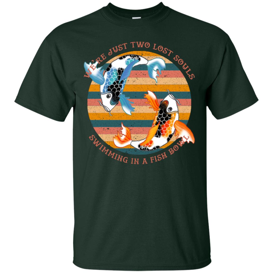We Are Just Two Lost Souls Swimming In A Fish Bowl Shirt Forest