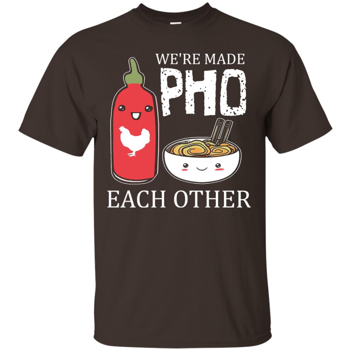 Pho And Sriracha T-shirt We're Made Pho Each Other Dark Chocolate