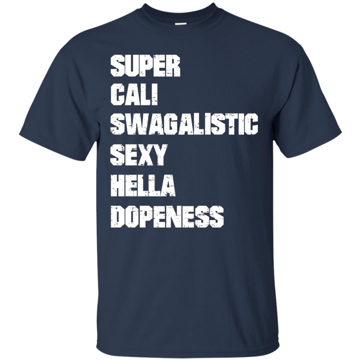 Super Cali Swagalistic Sexy Hella Dopeness Shirt Navy