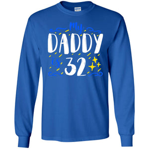 My Daddy Is 32 32nd Birthday Daddy Shirt For Sons Or DaughtersG240 Gildan LS Ultra Cotton T-Shirt