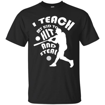 Baseball Lover T-shirt I Teach My Kid To Hit And Steal Black