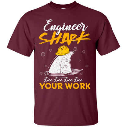 Engineer Shark Doo Doo Doo Your Work Engineering Shark Gift Shirt For Mens Or Womens Maroon