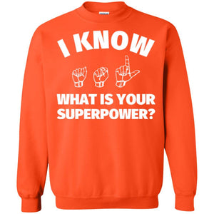 American Sign Language T-shirt I Know What Is Your Supperpower