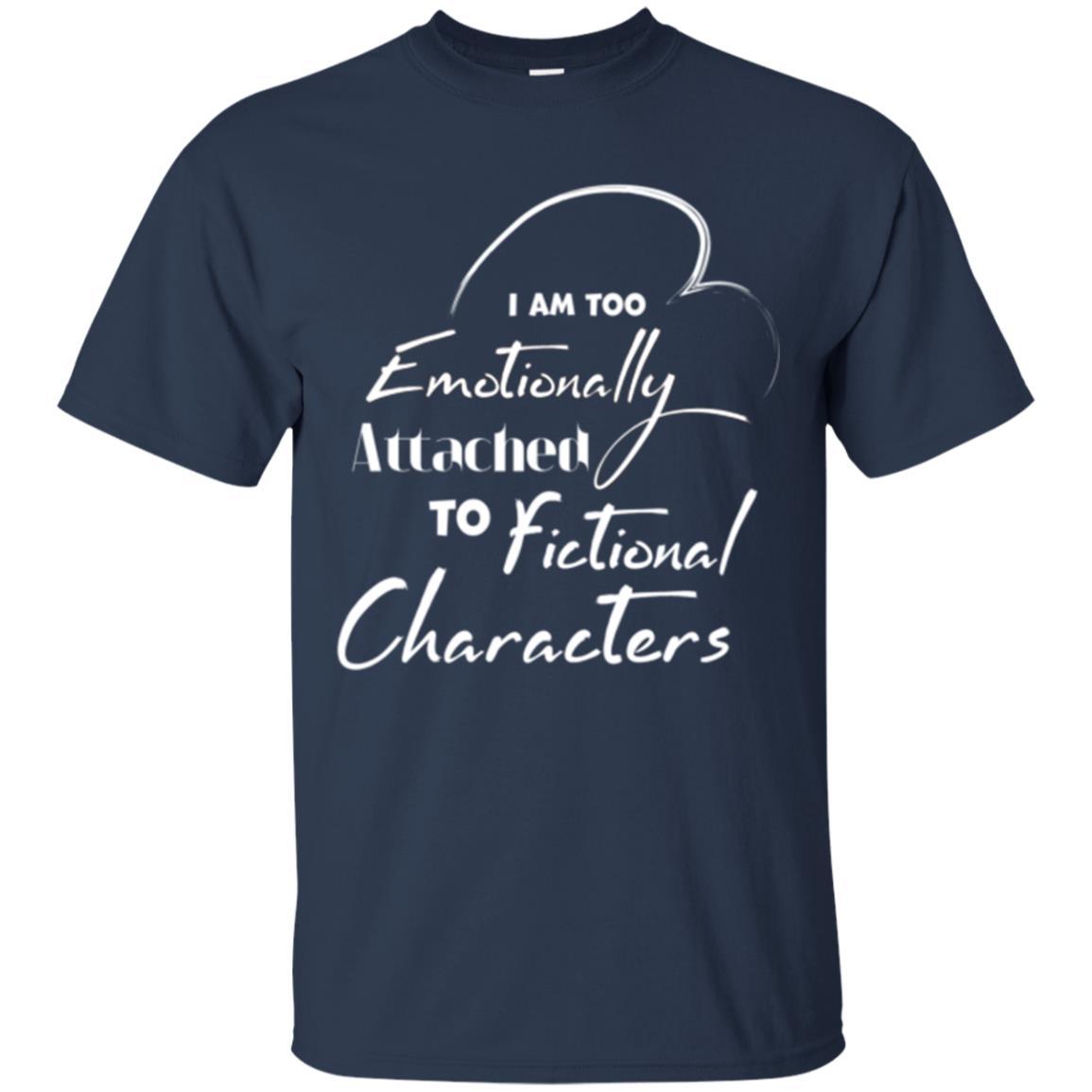 I Am Too Emotionally Attached To Fictional Characters T-shirt Navy