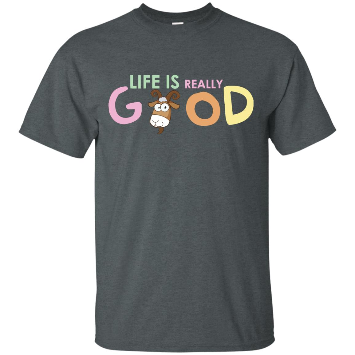 Life Is Really Good With My Cute Goat T-shirt Dark Heather