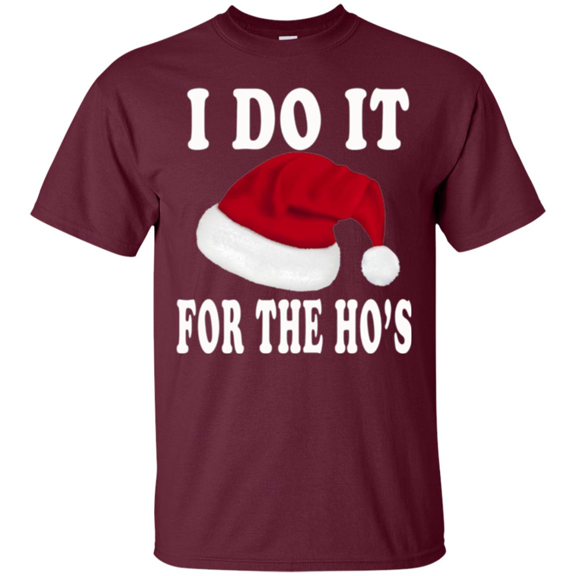 Christmas T-shirt I Do It For The Ho_s Maroon