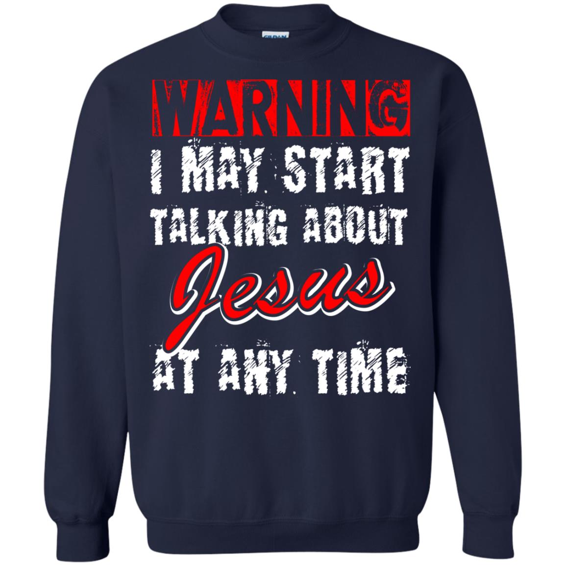 Christian T-shirt Warning I May Start Talking About Jesus At Any Time Navy