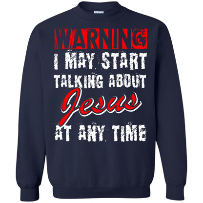 Christian T-shirt Warning I May Start Talking About Jesus At Any Time Navy
