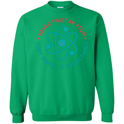 Scientist T-shirt Never Trust An Atom They Make Up Everything Irish Green