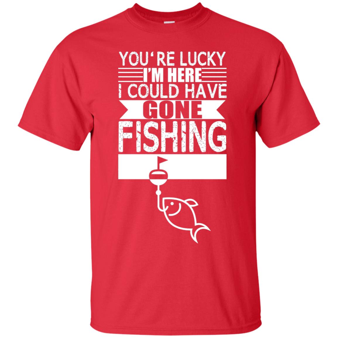 Fishing Lover T-shirt I_m Here I Could Have Gone Fishing Red