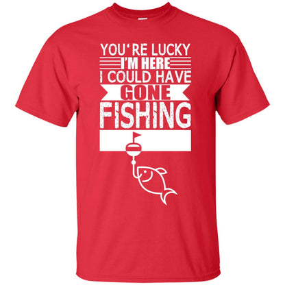 Fishing Lover T-shirt I_m Here I Could Have Gone Fishing Red