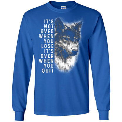 It_s Not Over When You Lose It_s Over When You Quit Shirt Royal