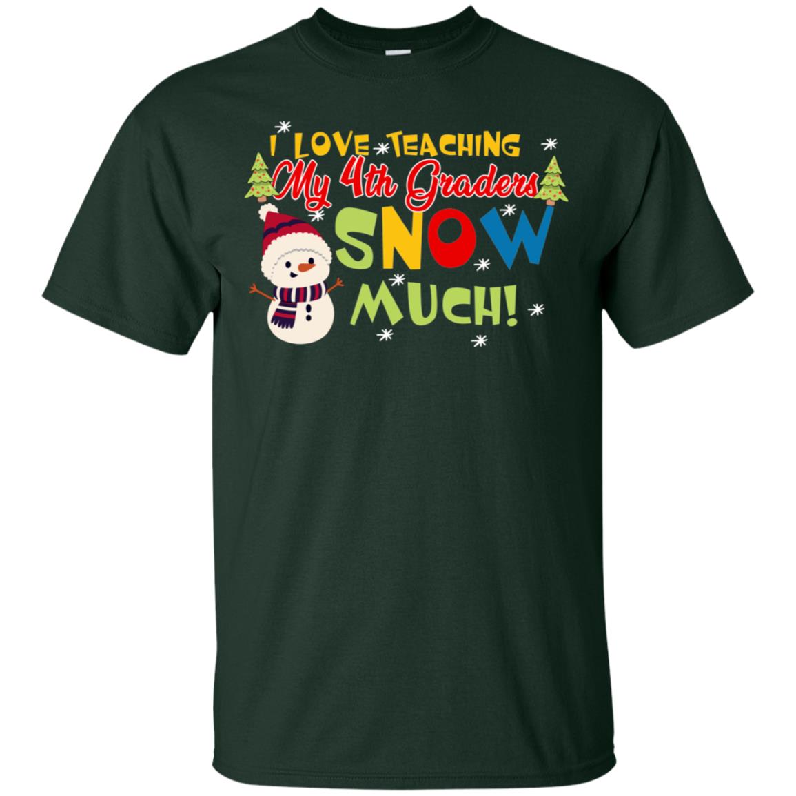I Love Teaching My 4th Graders Snow Much X-mas Gift Shirt For Teachers Forest