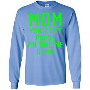 Gamer T-shirt Mom You Can't Pause An Online Game