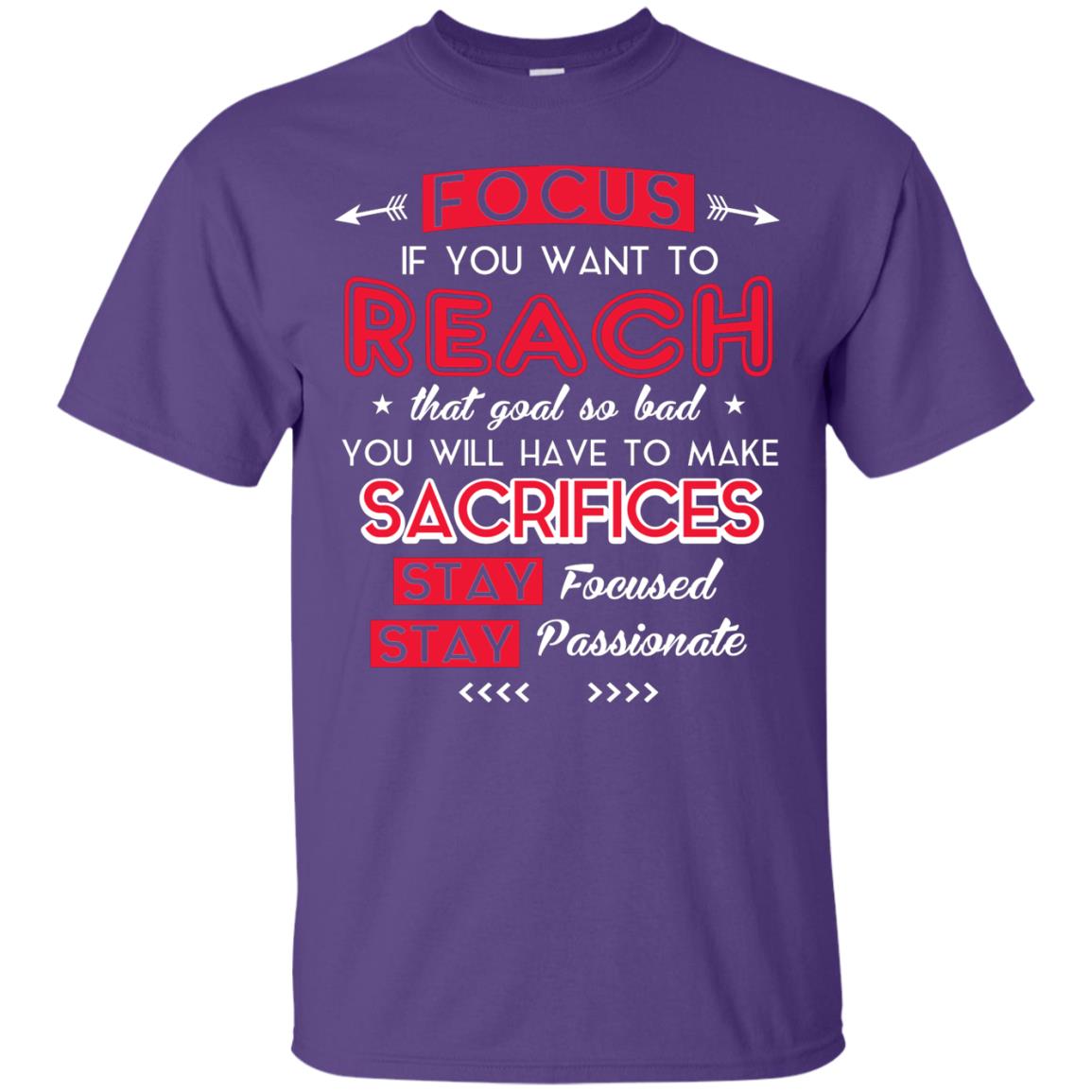 You Will Have To Make Sacrifices Stay Focused Stay Passionate T-shirt Purple