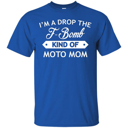 I'm A Drop The F-bomb Kind Of Moto Mom Shirt Royal
