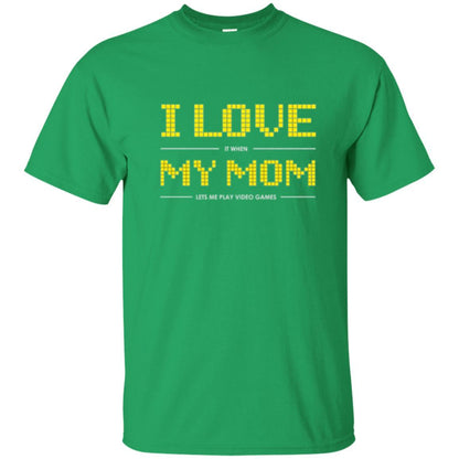 Family T-shirt I Love My Mom Let's Me Play Video Games Irish Green