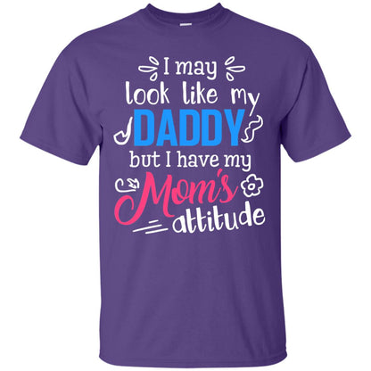 I May Look Like My Daddy But I Have My Mom_s Attitude Shirt For Daddy Purple