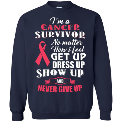 Cancer Awareness T-shirt I'm A Cancer Survivor No Matter How I Feel Get Up Dress Up Show Navy