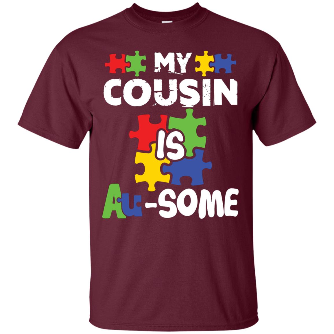 My Cousin Is Au-some Awesome Autism Awareness T-shirt For Family Maroon
