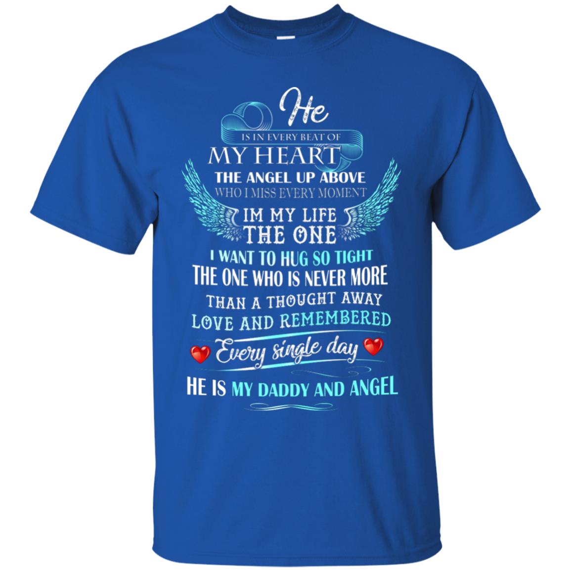 He Is In Every Beat Of My Heart The Angel Up Above He Is My Dad And Angel Shirt Royal