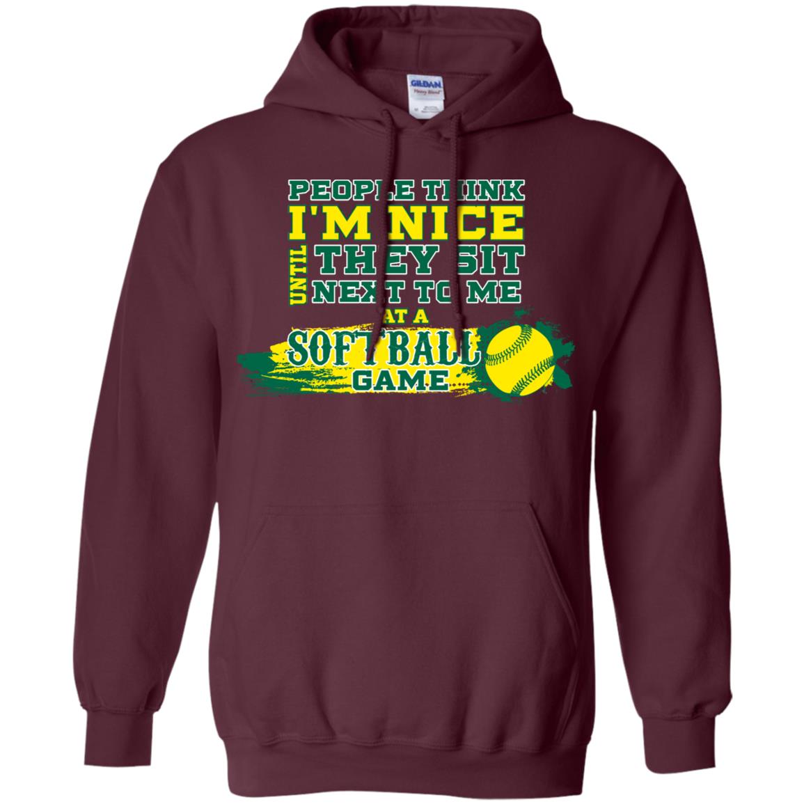 People Think I'm Nice Until They Sit Next To Me At A Softball Game Shirt For Mens Or Womens Maroon