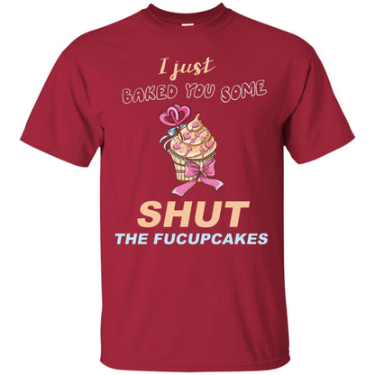 Just Baked You Some Fucupcakes Funny Saying Cupcakes Shirt Cardinal
