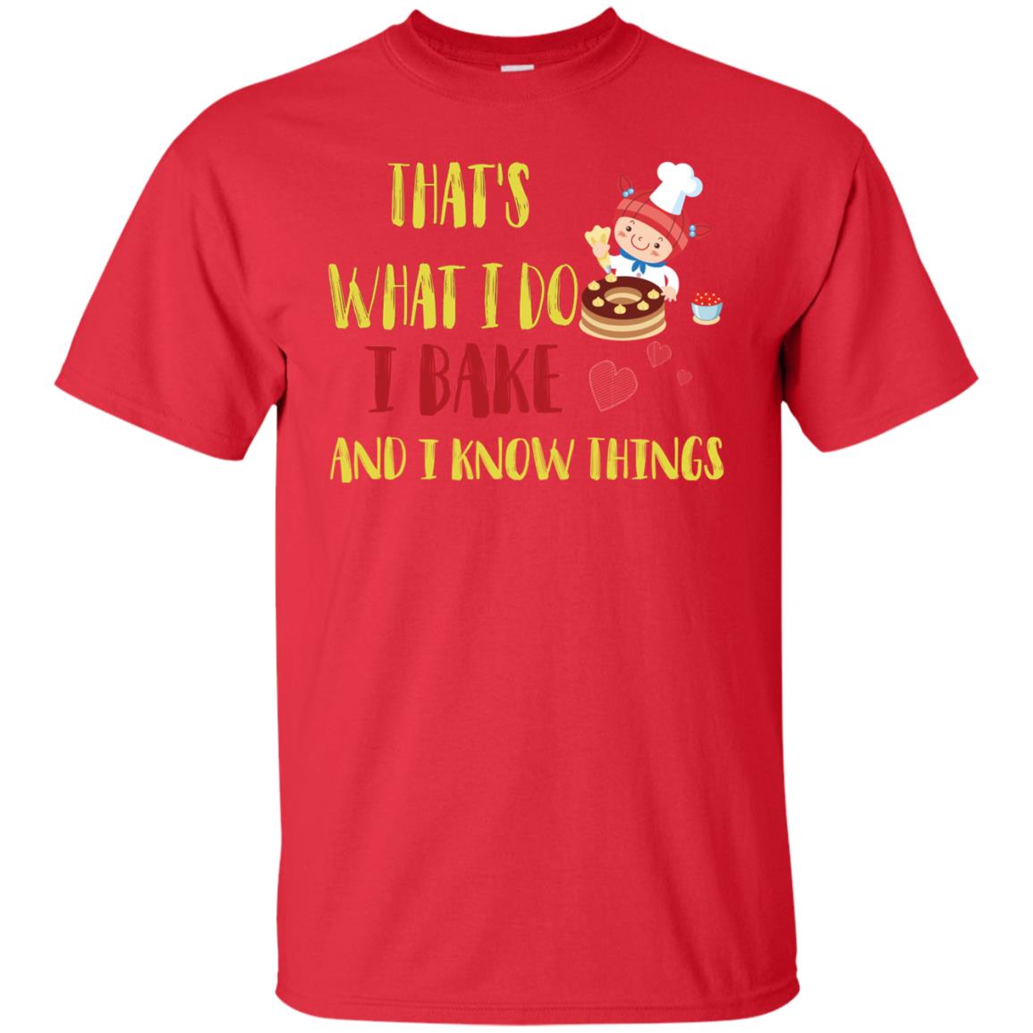That's What I Do I Bake And I Know Things Baking Shirt Red
