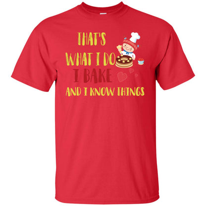 That's What I Do I Bake And I Know Things Baking Shirt Red