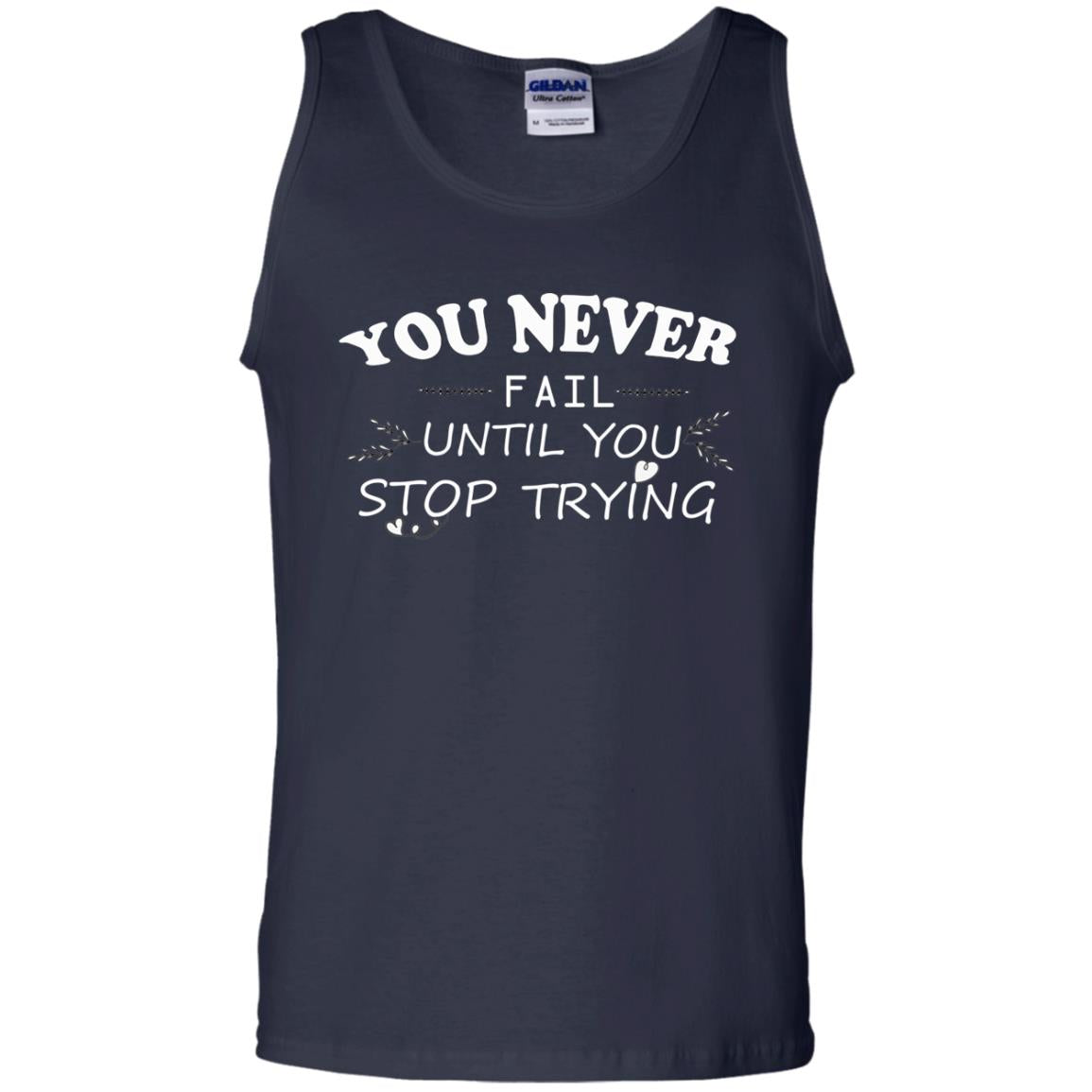 You Never Fail Until You Stop Trying Shirt Navy