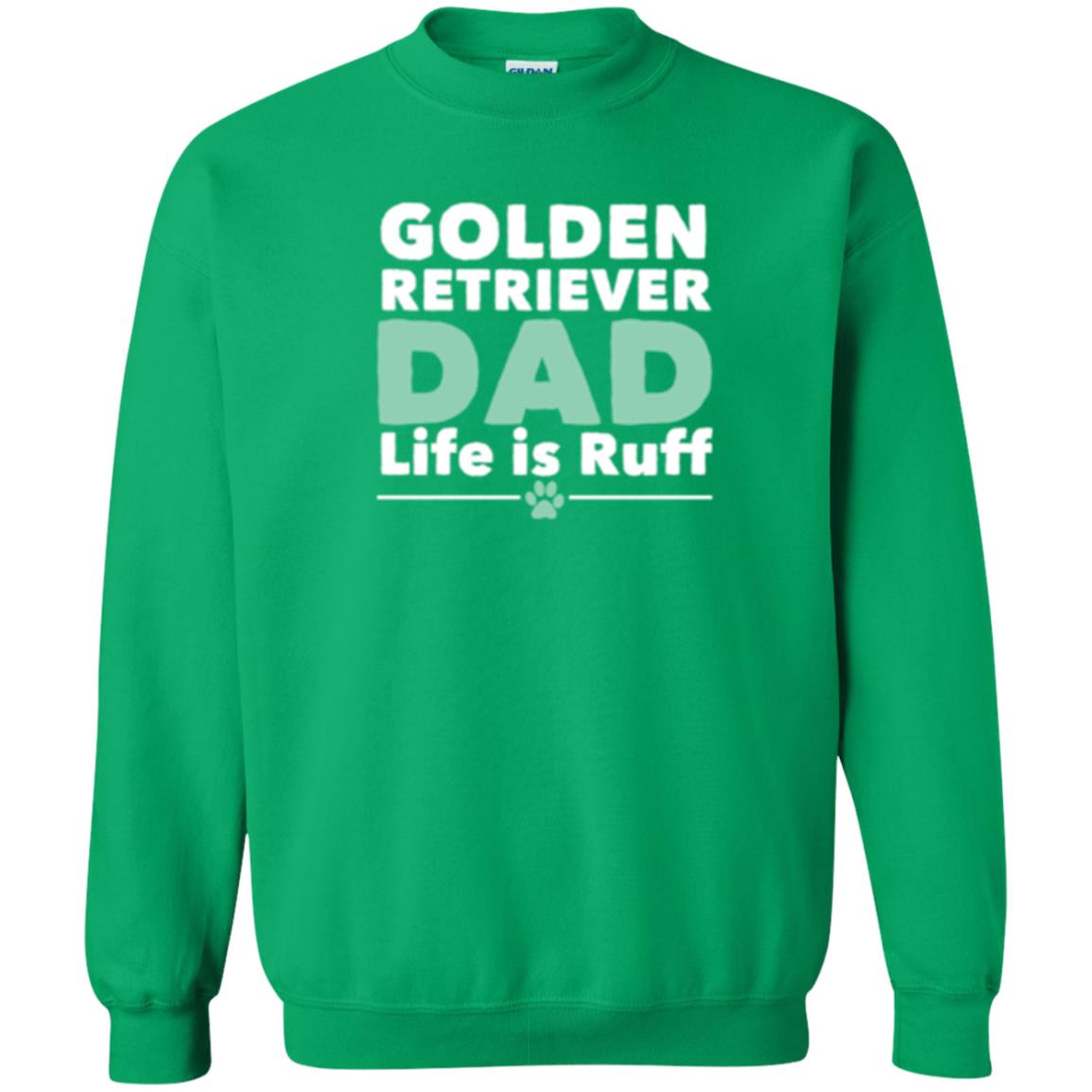 Daddy T-shirt Golden Retriever Dad Life Is Ruff Irish Green