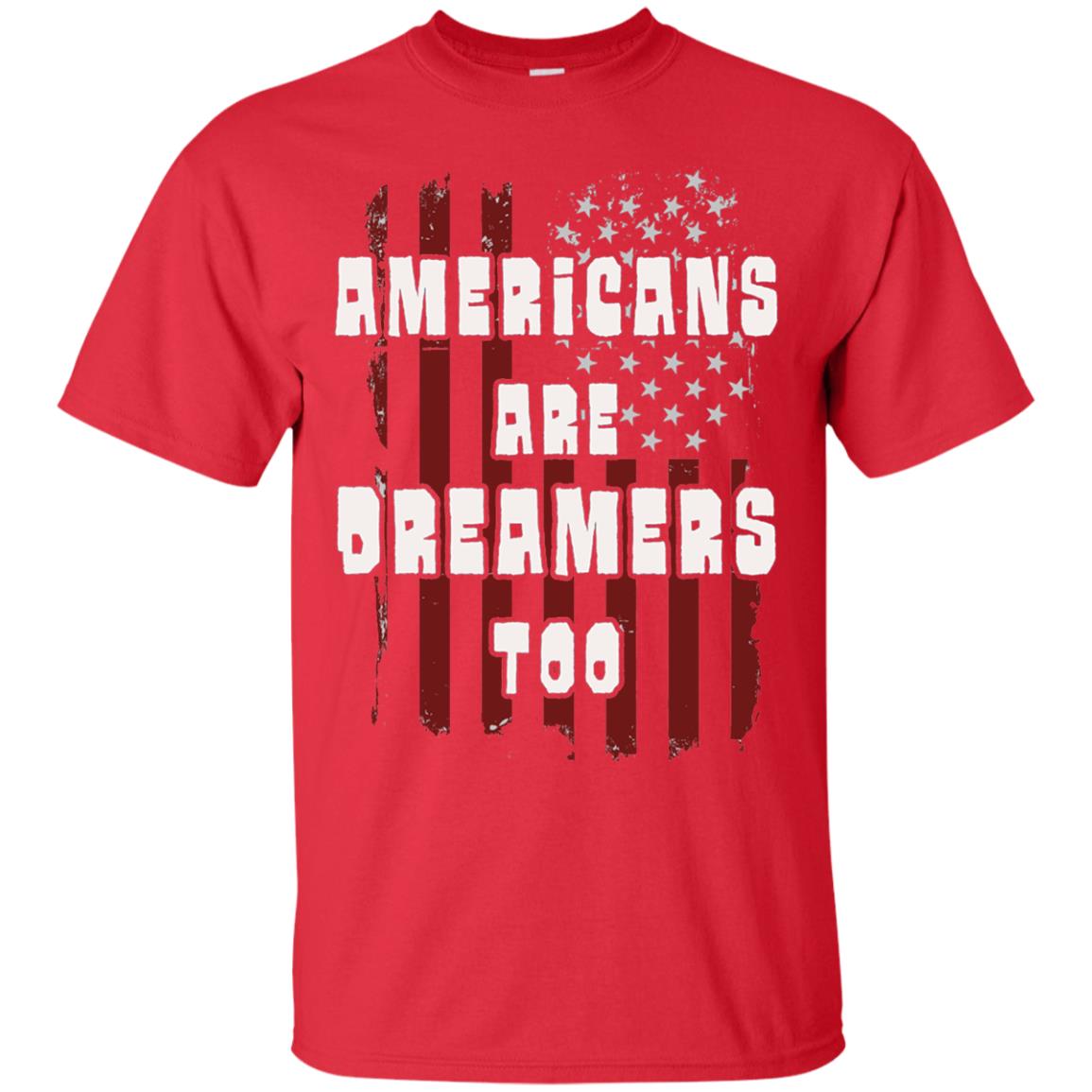 Anti Trump T-shirt Americans Are Dreamers Too Patriotic Pride Red