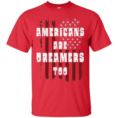 Anti Trump T-shirt Americans Are Dreamers Too Patriotic Pride Red