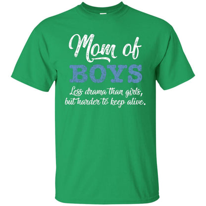 Mom Of Boys Less Drama Than Girls But Harder To Keep Alive Shirt Irish Green