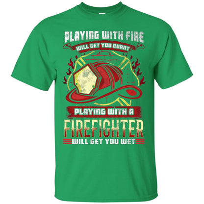 Playing With A Firefighter Get You Wet Fireman Shirt Irish Green