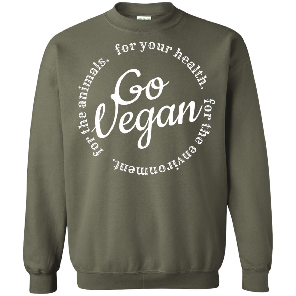 Go Vegan For Your Health Veget Vegetarian T-shirt Military Green