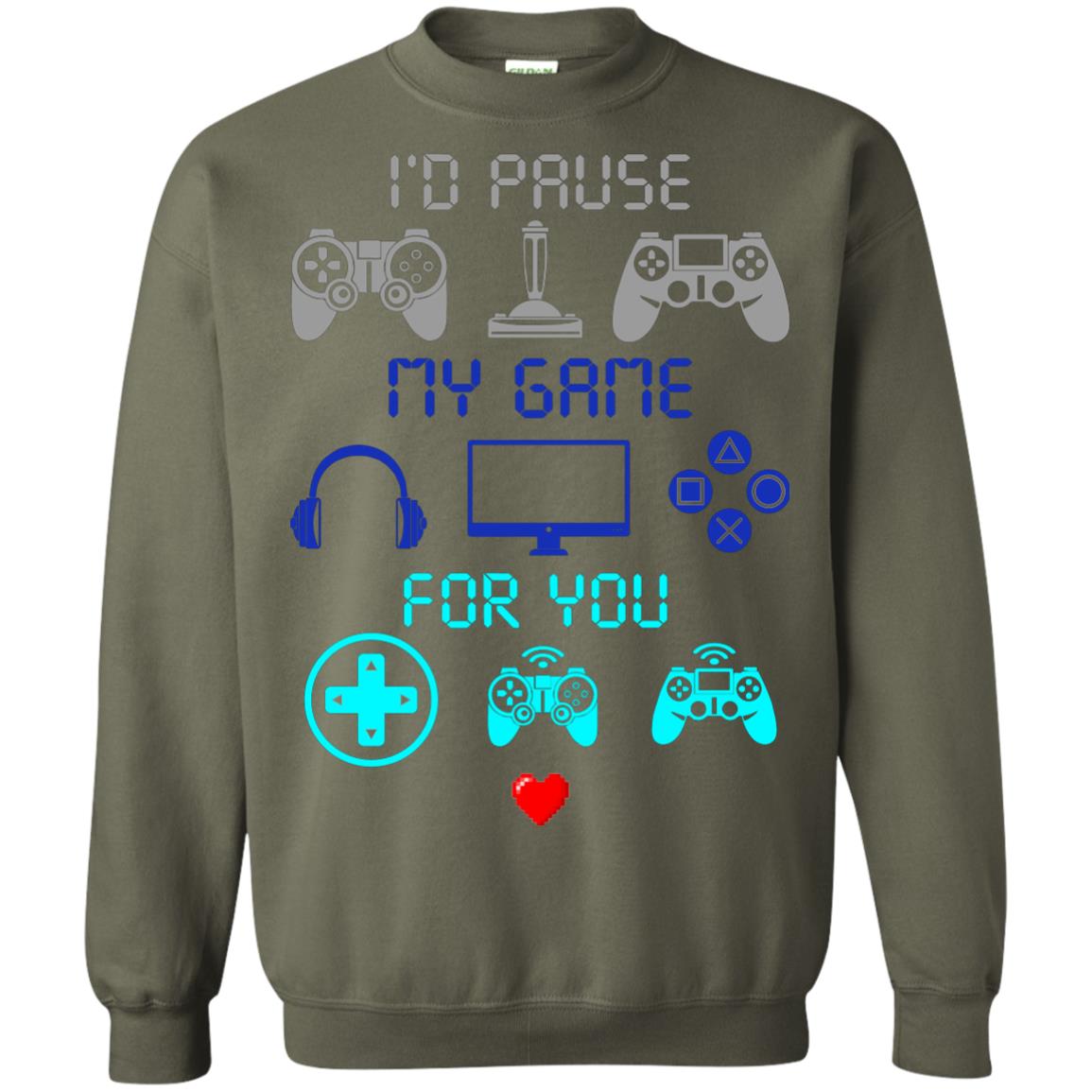 Gamer T-shirt I'd Pause My Game For You Military Green