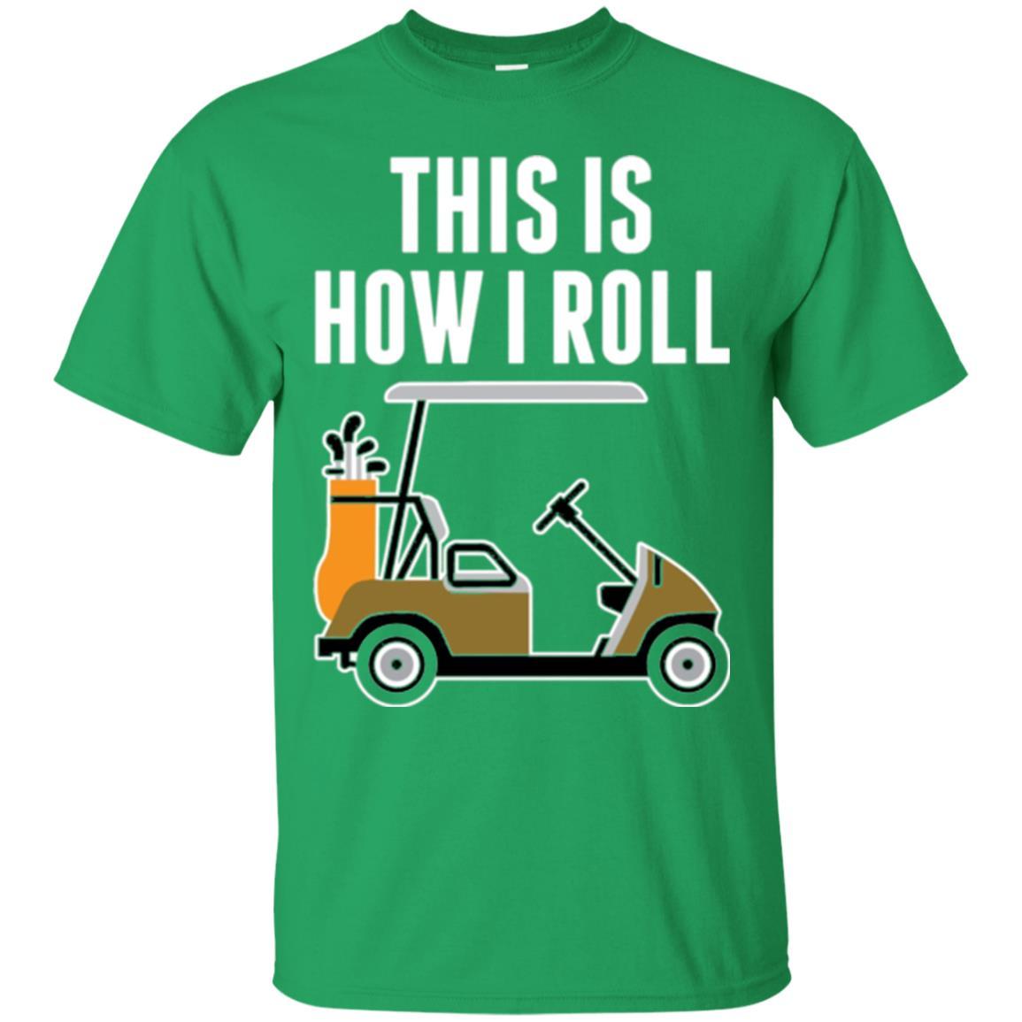 Golf Cart T-shirt This Is How I Roll T-shirt Irish Green
