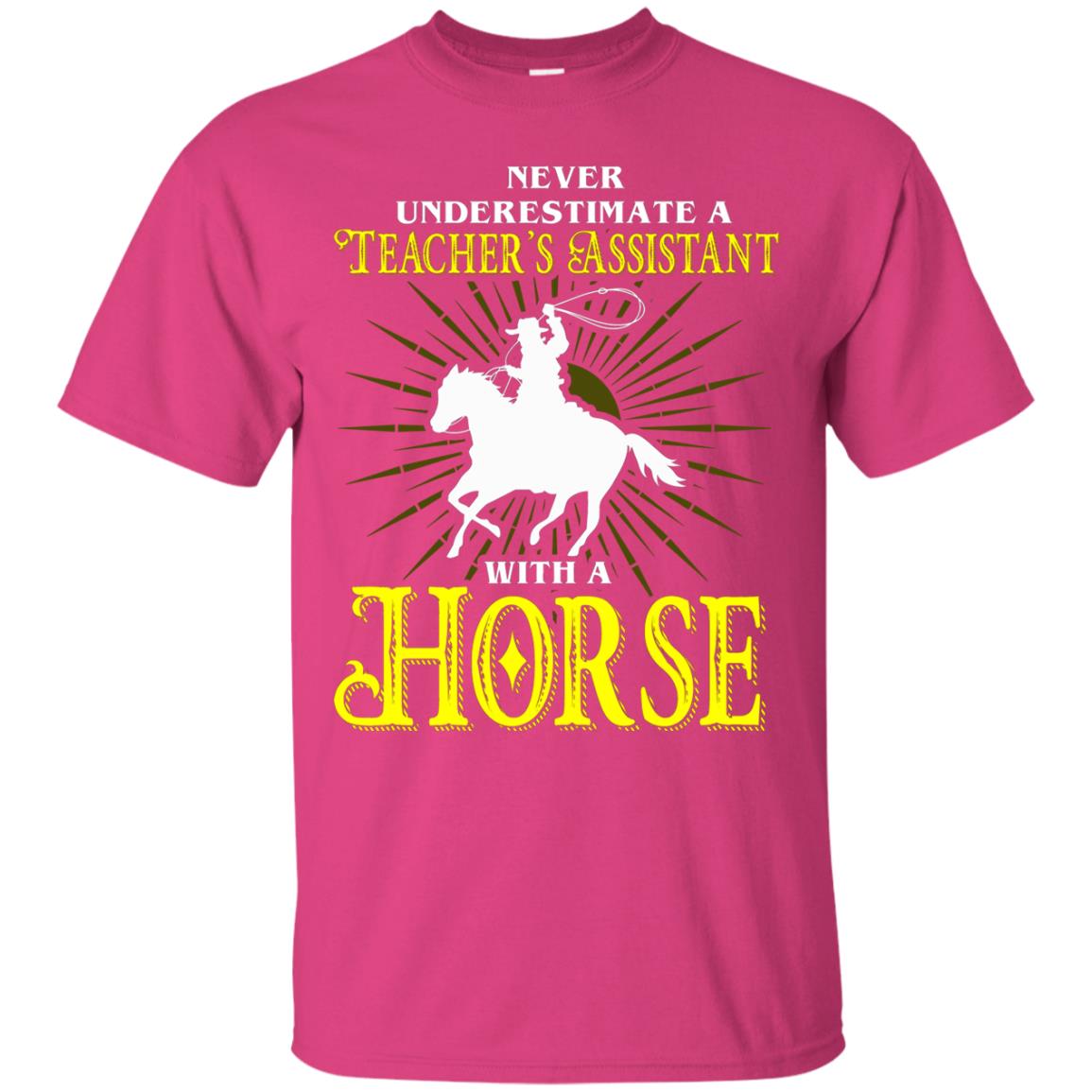 Never Underestimate A Teacher_s Assistant With A Horse Shirt Heliconia