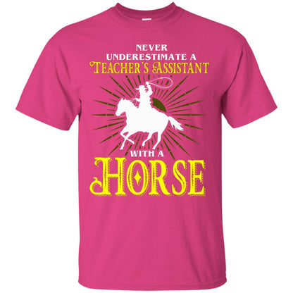 Never Underestimate A Teacher_s Assistant With A Horse Shirt Heliconia
