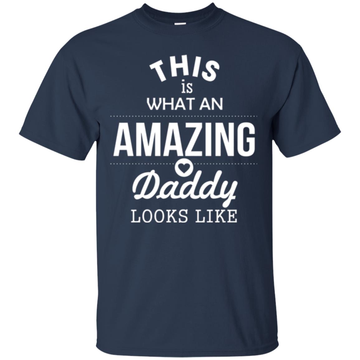 This Is What An Amazing Dady Looks Like Daddy T-shirt Navy