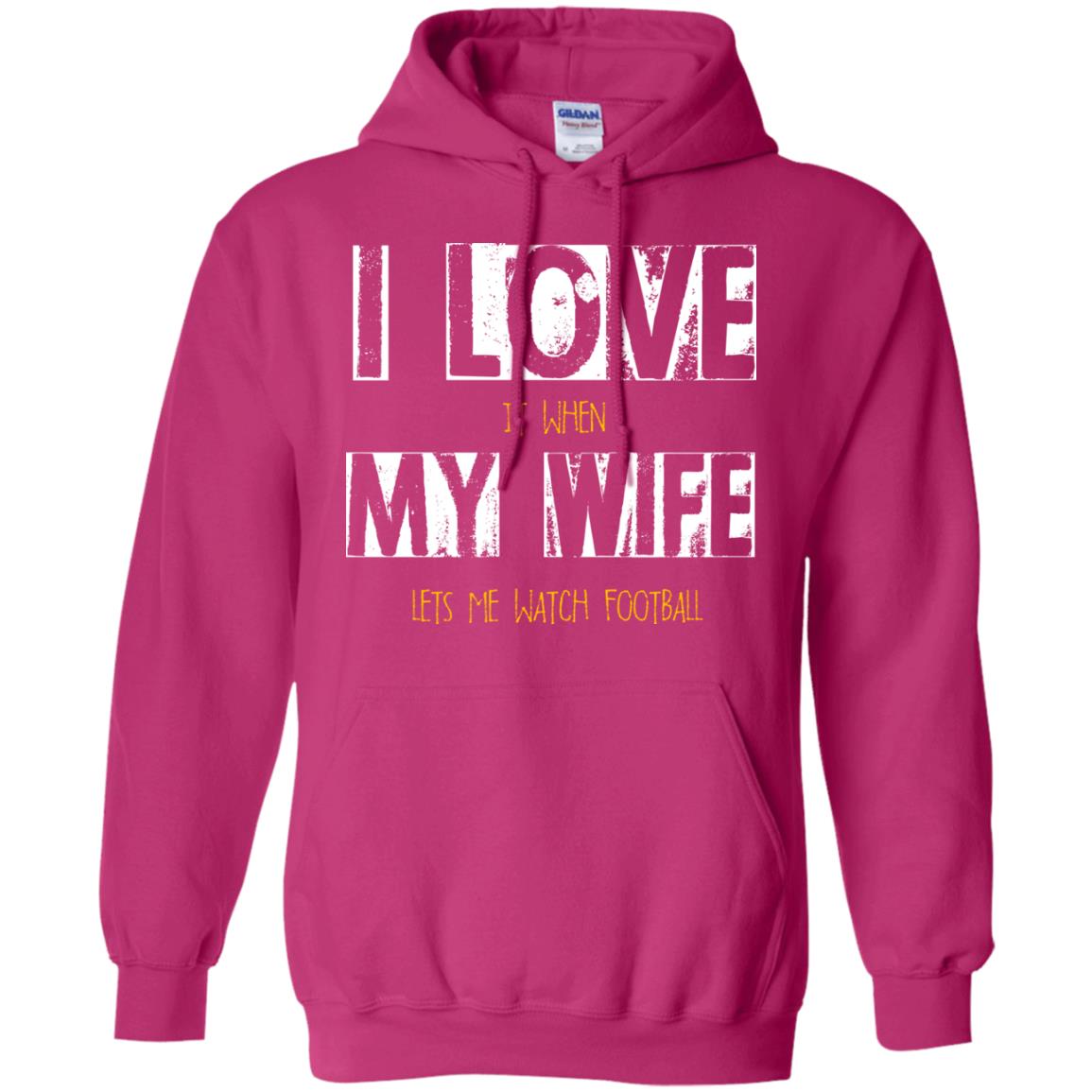 Husband T-shirt I Love It When My Wife Lets Me Watch Football Heliconia