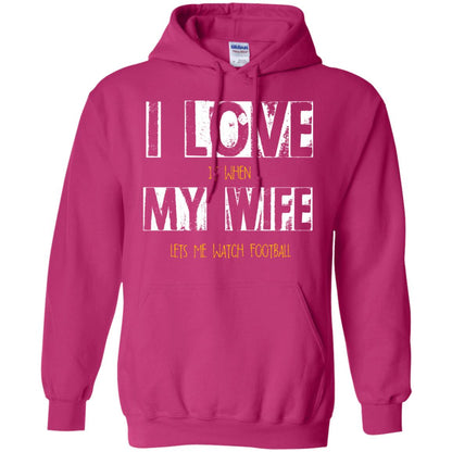 Husband T-shirt I Love It When My Wife Lets Me Watch Football Heliconia