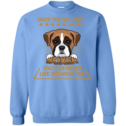 Once You've Lived With A Boxer You Can Never Live Without One Shirt Carolina Blue